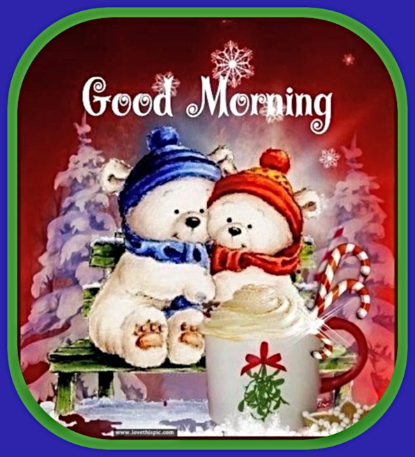 2022 12 21 Christmas Bears Good Morning Greeting